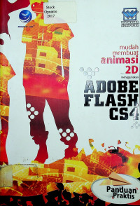 Panduan Praktis: mudah membuat animasi 2D menggunakan ADOBE FLASH CS 4