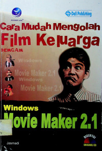 Cara Mudah Mengolah Film Keluarga: DENGAN Windows Movie Maker 2.1