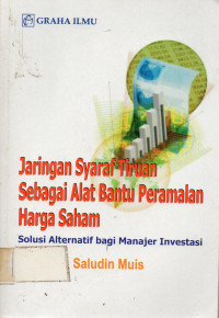 Jaringan Syaraf Tiruan Sebagai Alat Bantu Peramalan Harga Saham: Solusi Alternatif bagi Manajer Investasi