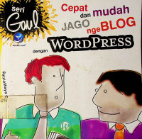 Seri Gaul: Cepat dan mudah JAGO ngeBLOG dengan WORDPRESS