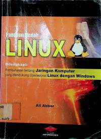 Panduan Mudah LINUX; Dilengkapi Pembahasan Jaringan Komputer yang Mendukung Operasional Linux dengan Windows