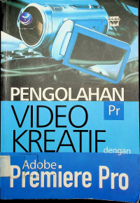 PENGOLAHAN VIDEO KREATIF dengan Adobe Premiere Pro