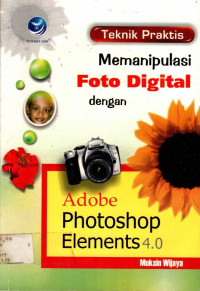 Teknik Praktis Memanipulasi Foto Digital dengan Adobe Photoshop Elements 4.0