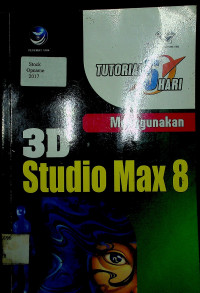 TUTORIAL 5 HARI : Menggunakan 3D Studio Max 8
