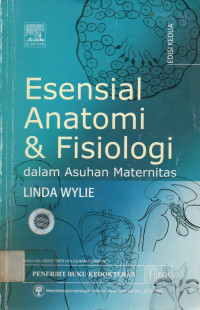 Esensial Anatomi & Fisiologi: dalam Asuhan Maternitas: EDISI KEDUA