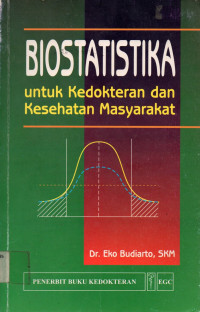 BIOSTATISTIKA: untuk Kedokteran dan Kesehatan Masyarakat