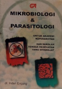 MIKROBIOLOGI & PARASITOLOGI UNTUK AKADEMI KEPERAWATAN DAN SEKOLAH TENAGA KESEHATAN YANG SEDERAJAT