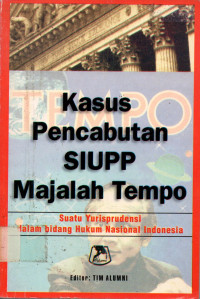 Kasus Pencabutan SIUPP Majalah Tempo: Suatu Yurisprudensi Dalam Bidang Hukum Nasional Indonesia