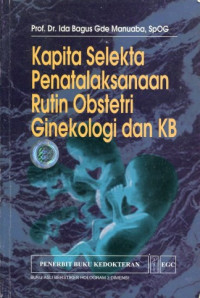 Kapitas Selekta Penatalaksanaan Rutin Obstetri Ginekologi dan KB