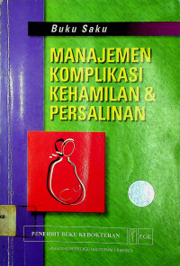 Buku Saku: MANAJEMEN KOMPLIKASI KEHAMILAN & PERSALINAN