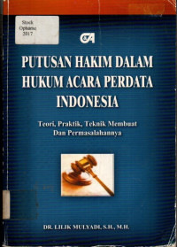 PUTUSAN HAKIM DALAM HUKUM ACARA PERDATA INDONESIA: Teori, Praktik, Teknik Membuat dan Permasalahannya