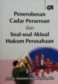 Penerobosan Cadar Perseroan dan Soal- Soal Aktual Hukum Perusahaan