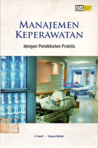 MANAJEMEN KEPERAWATAN: dengan Pendekatan Praktis