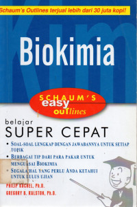 Biokimia: SCHAUM'S easy outlines: belajar SUPER CEPAT