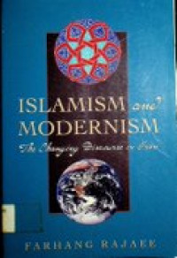 ISLAMISM and MODERNISM; The Changing Discourse in Iran