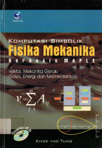 KOMPUTASI SIMBOLIK: Fisika Mekanika: Berbasis MAPLE: Vektor, Mekanika Gerak, Gaya, Enegi dan Momentum