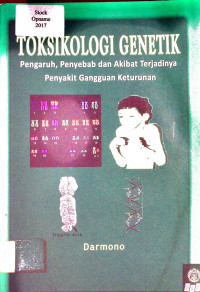 TOKSIKOLOGI GENETIK: Pengaruh, Penyebab dan Akibat Terjadinya Penyakit Gabgguan Keturuna