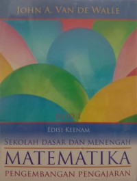 Matematika Sekolah dasar dan Menengah; Pengembangan Pengajaran ( Edisi Keenam, Jilid I )