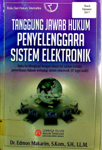 TANGGUNG JAWAB HUKUM PENYELENGGARAAN SISTEM ELEKTRONIK; Buku ini ilengkapi dengan check list usulan standar pemeriksaan hukum terhadap sistem elektronik ( IT legal audit )