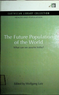 The Future Population of the World: What can we assume today?