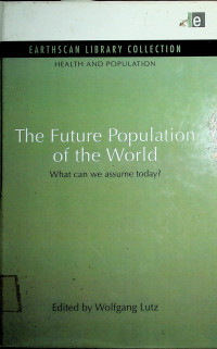 The Future Population of the World: What can we assume today?