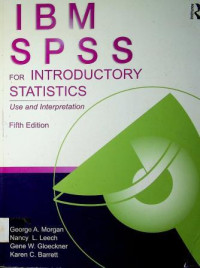 IBM SPSS FOR INTRODUCTORY STATISTICS: Use and Interpretation, Fifth Edition