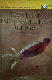 Seri Mikrobiologi dalam Praktik Klinik; BAKTERI INTRASELULAR OBLIGAT ( CHLAMYDIA DAN RICKETTSIA )