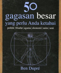 50 gagasan besar yang Perlu Anda ketahui: politik, filsafat, agama, ekonomi, sains, seni