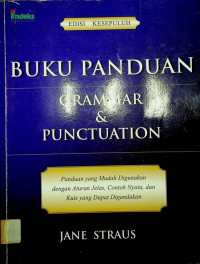 BUKU PANDUAN GRAMMAR & PUNCTUATION: Panduan yang Mudah Digunakan dengan Aturan Jelas, Contoh Nyata, dan Kuis yang Dapat Digandakan, EDISI KESEPULUH