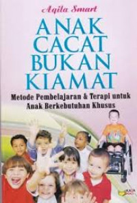 ANAK CACAT BUKAN KIAMAT, Metode Pembelajaran & Terapi untuk Anak Berkebutuhan Khusus