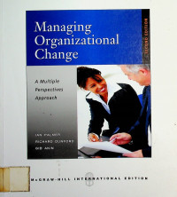 Managing Organizational Change; A Multiple Perspectives Approach, SECOND EDITION