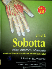 Sobotta Atlas Anatomi Manusia : Anatomi Umum dan Sistem Muskuloskeletal Jilid 1, Edisi 23