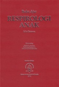 BUKU AJAR RESPIROLOGI ANAK, Edisi Pertama, Cetakan Ketiga