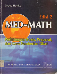 MED-MATH: Perhitungan Dosis, Preparat, dan Cara Pemberian Obat: Edisi 2