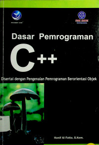 Dasar Pemrograman C++: Disertai dengan Pengenalan Pemrograman Berorientasi Objek