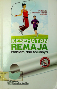 KESEHATAN REMAJA: Problem dan Solusinya