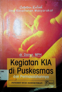 Catatan Kuliah Ilmu Kesehatan Masyarakat : Kegiatan KIA di Puskesmas dan Permasalahannya