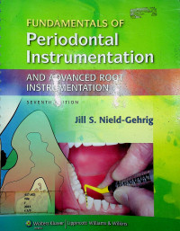 FUNDAMENTALS OF Periodontal Instrumentation AND ADVANCED ROOT INSTRUMENTATION, SEVENTH EDITION