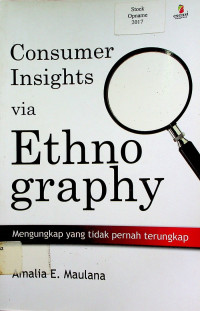 Consumer Insights via Ethno graphy: Mengungkap yang tidak pernah terungkap