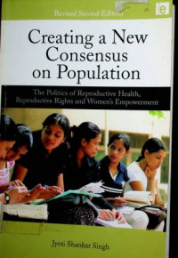 Creating New Consensus on Population  : The Politics of Reproductive Health, Reproductive Rights and Women's Empowerment