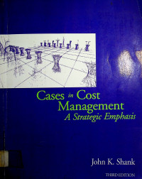 Cases in Cost Management: A Strategic Emphasis, THIRD EDITION