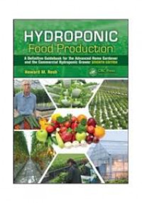 HYDROPONIC Food Production: A Definitive Guidebook for the Advanced Home Gardener and the Commercial Hydroponic Grower