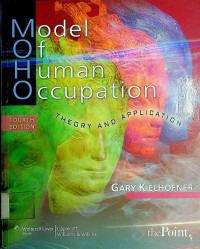 Model of Human Occupation : Theory and Application Fourth Edition