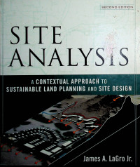 SITE ANALYSIS: A CONTEXTUAL APPROACH TO SUSTAINABLE LAND PLANNING AND SITE DESIGN, SECOND EDITION