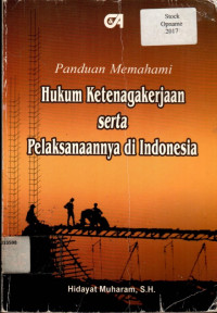 Panduan Memahami Hukum Ketenagakerjaan Serta Pelaksanaannya di Indonesia