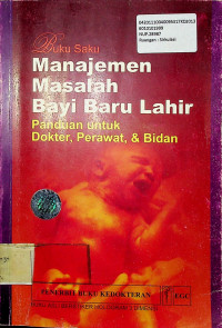 Buku Saku Manajemen Masalah Bayi Baru Lahir : Panduan untuk Dokter, Perawat & Bidan