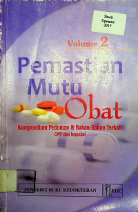 Pemastian Mutu Obat, Kompendium Pedoman & Bahan- Bahan Terkait GMP dan Infeksi, Volume 2