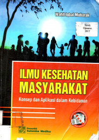 ILMU KESEHATAN MASYARAKAT: Konsep dan Aplikasi dalam Kebidanan