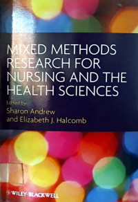 MIXED METHODS RESEARCH FOR NURSING AND THE HEALTH SCIENCES