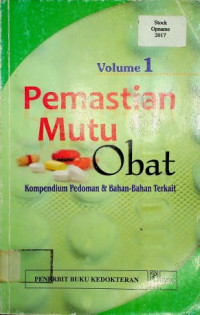 Pemastian Mutu Obat: Kompendium Pedoman & Bahan -Bahan Terkait, Volume 1